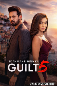 Ek Anjaan Rishtey Ka Guilt (2026) UNRATED S05 Hindi Web Series