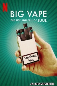 Big Vape The Rise and Fall of Juul (2023) Hindi Web Series Netflix Original
