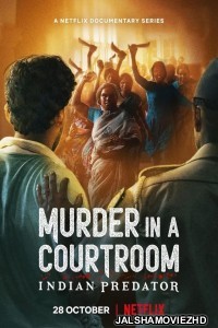 Indian Predator Murder in a Courtroom (2022) Hindi Web Series Netflix Original